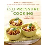 Hip Pressure Cooking Fast, Fresh, and Flavorful