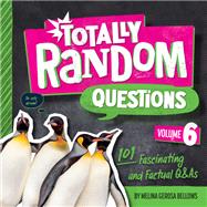 Totally Random Questions Volume 6 101 Fascinating and Factual Q&As