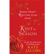 Knit the Season A Friday Night Knitting Club Novel