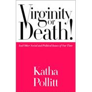 Virginity or Death! And Other Social and Political Issues of Our Time