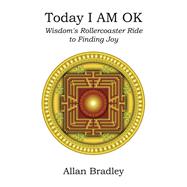 Today I AM OK Wisdom's Rollercoaster Ride to Finding Joy