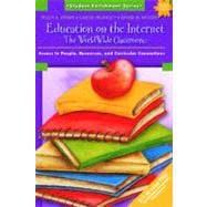 Education on the Internet : The Worldwide Classroom: Access to People, Resources, and Curricular Connections