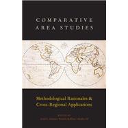 Comparative Area Studies Methodological Rationales and Cross-Regional Applications
