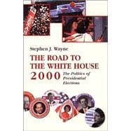 The Road to the White House, 2000: The Politics of Presidential Elections