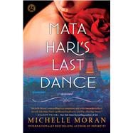 Mata Hari's Last Dance A Novel