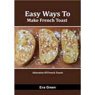 Easy Ways to Make French Toast