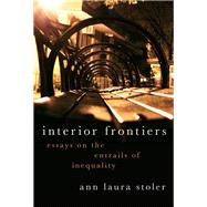 Interior Frontiers Essays on the Entrails of Inequality