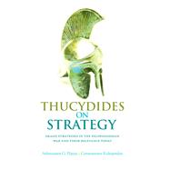 Thucydides on Strategy Grand Strategies in the Peloponnesian War and Their Relevance Today