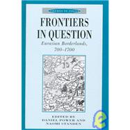 Frontiers in Question : Eurasian Borderlands, 700-1700