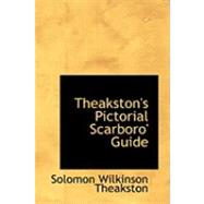 Theakston's Pictorial Scarboro' Guide