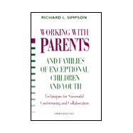 Working with Parents and Families of Exceptional Children and Youth : Techniques for Successful Conferencing and Collaboration