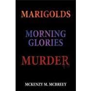 Marigolds, Morning Glories, Murder