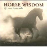 Horse Wisdom : Life's Lessons from the Saddle