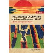 The Japanese Occupation of Malaya and Singapore, 1941-45