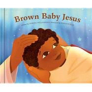 Brown Baby Jesus A Picture Book