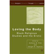 Loving the Body Black Religious Studies and the Erotic