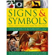 Signs & Symbols: What They Mean and How We Use Them A Fascinating Visual Examination Of How Signs And Symbols Developed As A Means Of Communication Throughout History In Art, Religion, Psychology, Literature And Everyday Life.