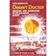 Desert Doctor : Medicine and Evangelism in the Kalahari Desert