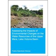 Assessing the Impacts of Environmental Changes on the Water Resources of the Upper Mara, Lake Victoria Basin