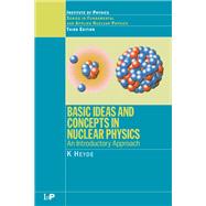 Basic Ideas and Concepts in Nuclear Physics: An Introductory Approach, Third Edition