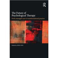 The Future of Psychological Therapy: From Managed Care to Transformational Practice