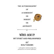 Who Am I? My Story and Philosophies