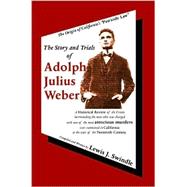 The Story and Trials of Adolph Julius Weber