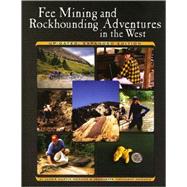 Fee Mining And Rockhouding Adventures in the West