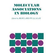 Molecular Associations in Biology: Proceedings of the International Symposium Held in Celebration of the 40th Anniversary of the institute de Biology physico-Chimique (Foundation Edmond de Rothschild)