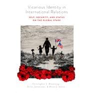 Vicarious Identity in International Relations Self, Security, and Status on the Global Stage