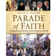 Parade of Faith : A Biographical History of the Christian Church