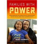 Families With Power: Centering Students by Engaging With Families and Community