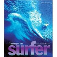 The Way of the Surfer Living It, 1935 to Tomorrow