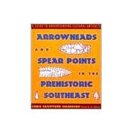 Arrowheads and Spear Points in the Prehistoric Southeast