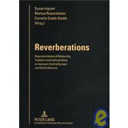 Reverberations: Representations of Modernity, Tradition and Cultural Value In-Between Central Europe and North America