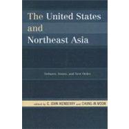 The United States and Northeast Asia Debates, Issues, and New Order