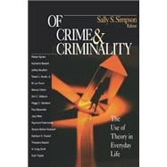 Of Crime and Criminality : The Use of Theory in Everyday Life