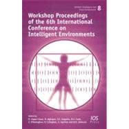 Workshop Proceedings of the 6th International Conference on Intelligent Environments