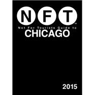 Not for Tourists 2015 Guide to Chicago