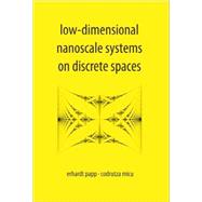 Low-dimensional Nanoscale Systems on Discrete Spaces