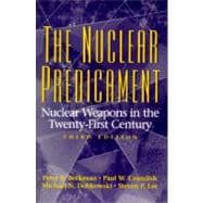 Nuclear Predicament, The: Nuclear Weapons in the Twenty-First Century