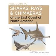 Field Guide to Sharks, Rays and Chimaeras of the East Coast of North America