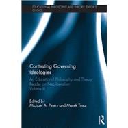 Contesting Governing Ideologies: An Educational Philosophy and Theory Reader on Neoliberalism, Volume III