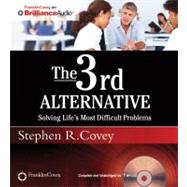 The 3rd Alternative: Solving Life's Most Difficult Problems