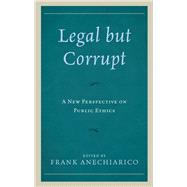 Legal but Corrupt A New Perspective on Public Ethics
