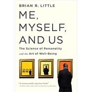 Me, Myself, and Us The Science of Personality and the Art of Well-Being