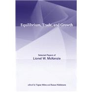 Equilibrium, Trade, and Growth Selected Papers of Lionel W. McKenzie