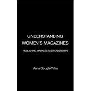 Understanding Women's Magazines: Publishing, Markets and Readerships in Late-Twentieth Century Britain