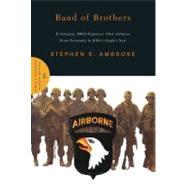 Band of Brothers E Company, 506th Regiment, 101st Airborne from Normandy to Hitler's Eagle's Nest