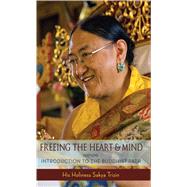 Freeing the Heart and Mind : Introduction to the Buddhist Path